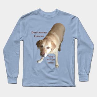 Don’t Worry Human Long Sleeve T-Shirt